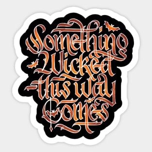 Something Wicked This Way Comes Sticker